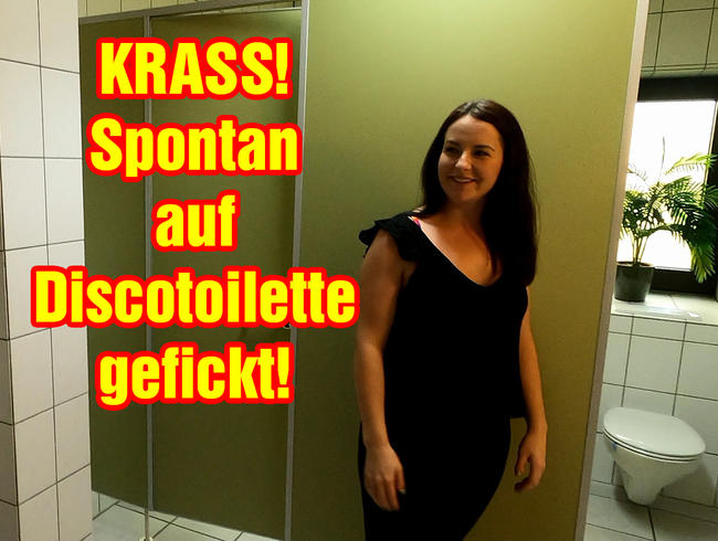 KRASS! Spontan auf Discotoilette gefickt!