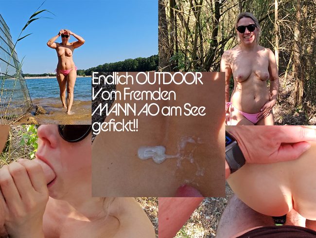 Endlich Outdoor! Vom fremden Mann AO am See gefickt!